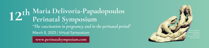 12th Maria Delivoria-Papadopoulos Perinatal Symposium: The Vaccination in Pregnancy and in the Perinatal Period